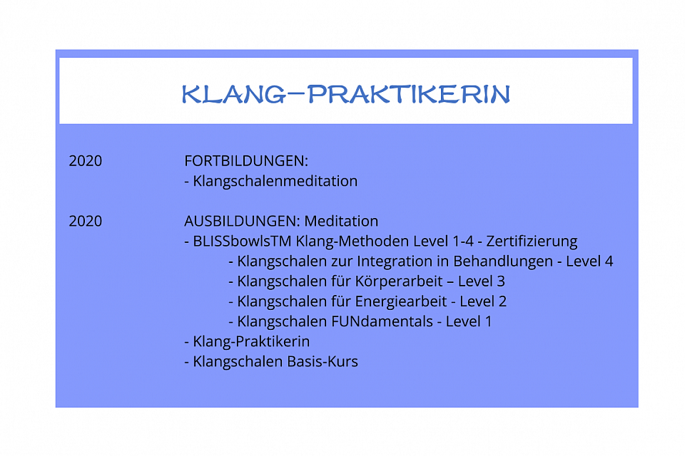 Ausbildungen zur Klangpraktikerin.