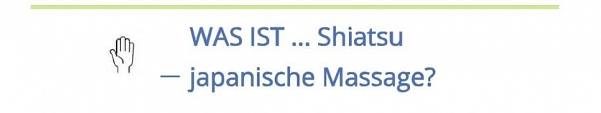 Was ist Shiatsu?  Header. FAQ.